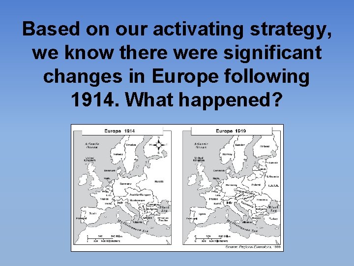 Based on our activating strategy, we know there were significant changes in Europe following