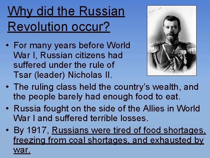 Why did the Russian Revolution occur? • For many years before World War I,