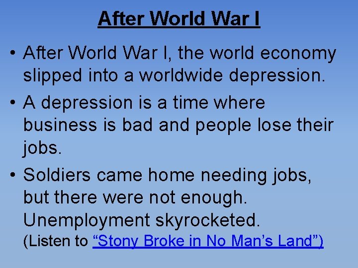 After World War I • After World War I, the world economy slipped into