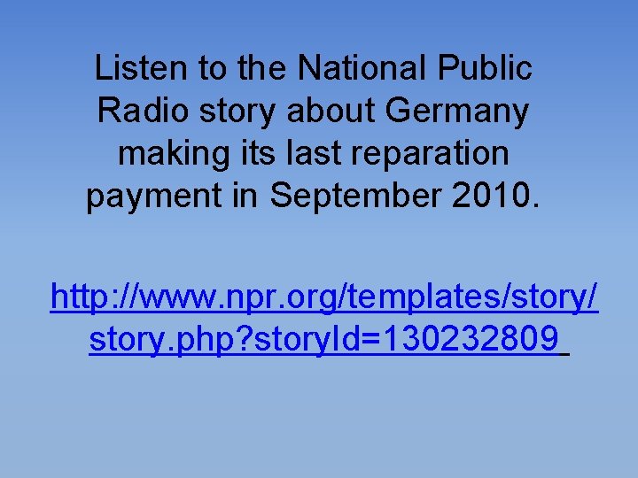 Listen to the National Public Radio story about Germany making its last reparation payment