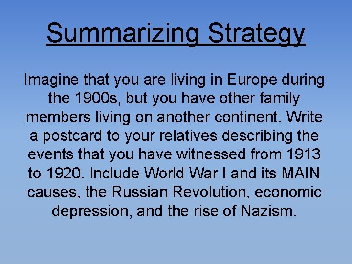 Summarizing Strategy Imagine that you are living in Europe during the 1900 s, but