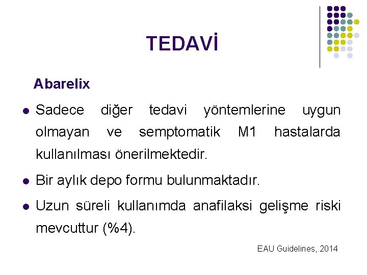 TEDAVİ Abarelix l Sadece diğer olmayan ve tedavi yöntemlerine semptomatik M 1 uygun hastalarda
