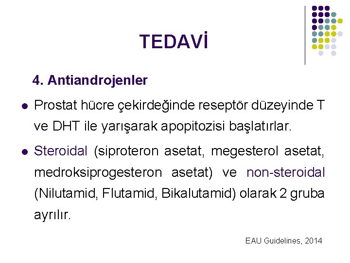 TEDAVİ 4. Antiandrojenler l Prostat hücre çekirdeğinde reseptör düzeyinde T ve DHT ile yarışarak