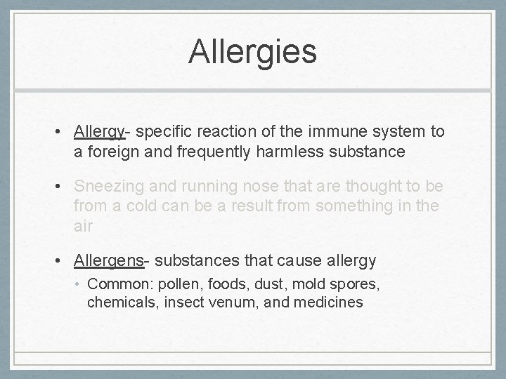 Allergies • Allergy- specific reaction of the immune system to a foreign and frequently