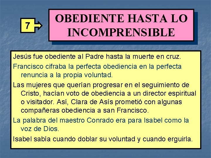 7 OBEDIENTE HASTA LO INCOMPRENSIBLE Jesús fue obediente al Padre hasta la muerte en