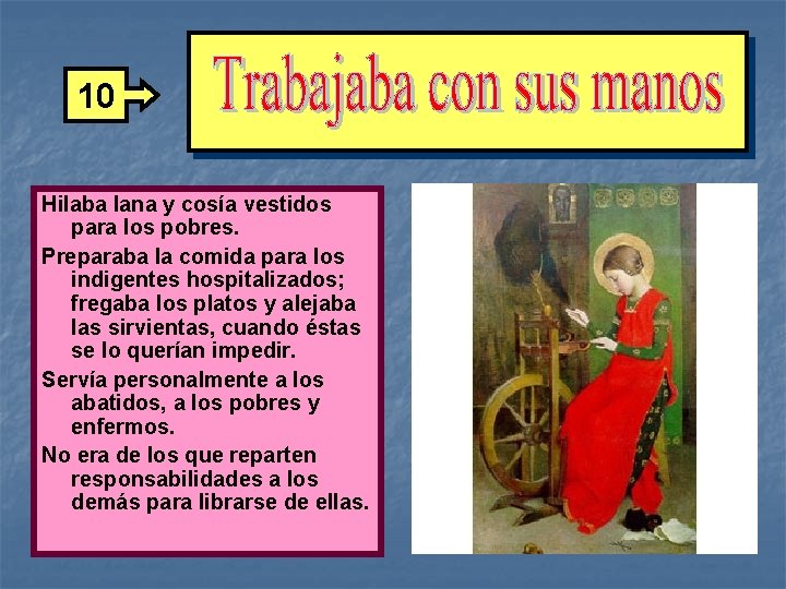 10 Hilaba lana y cosía vestidos para los pobres. Preparaba la comida para los