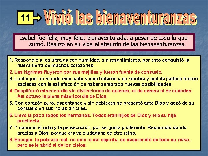 11 Isabel fue feliz, muy feliz, bienaventurada, a pesar de todo lo que sufrió.