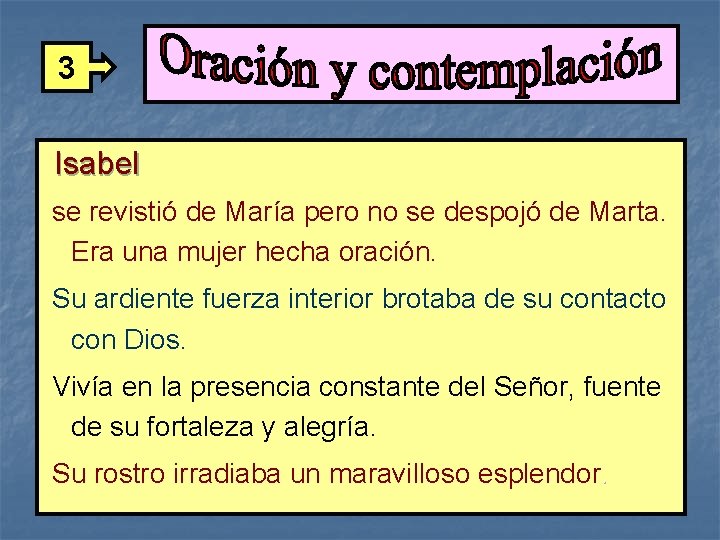 3 Isabel se revistió de María pero no se despojó de Marta. Era una