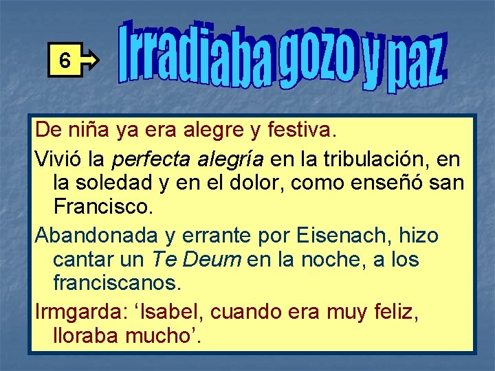 6 De niña ya era alegre y festiva. Vivió la perfecta alegría en la