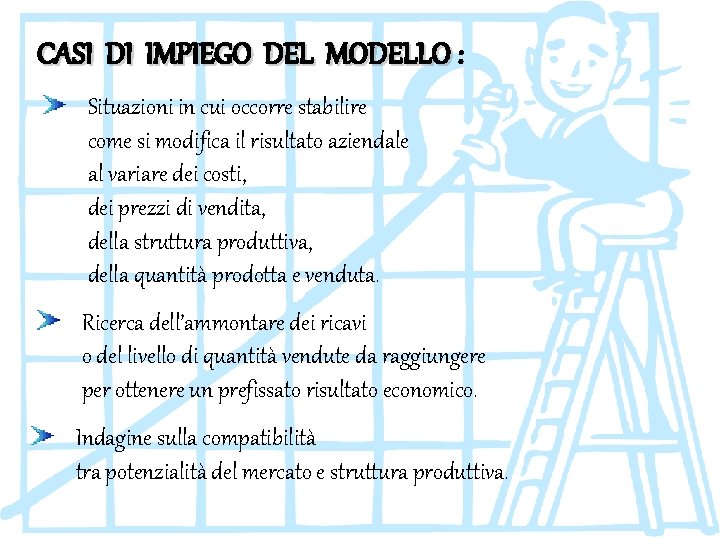 CASI DI IMPIEGO DEL MODELLO : Situazioni in cui occorre stabilire come si modifica CASI DI IMPIEGO DEL MODELLO : Situazioni in cui occorre stabilire come si modifica