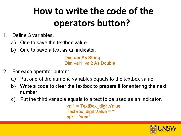 How to write the code of the operators button? 1. Define 3 variables. a)