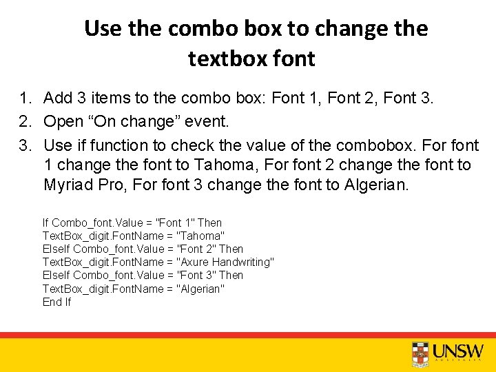 Use the combo box to change the textbox font 1. Add 3 items to