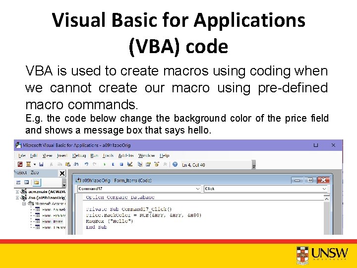 Visual Basic for Applications (VBA) code VBA is used to create macros using coding
