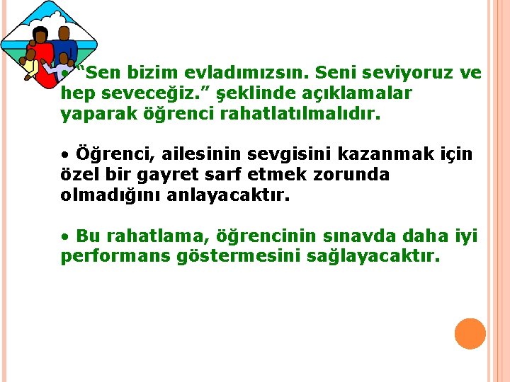 • “Sen bizim evladımızsın. Seni seviyoruz ve hep seveceğiz. ” şeklinde açıklamalar yaparak