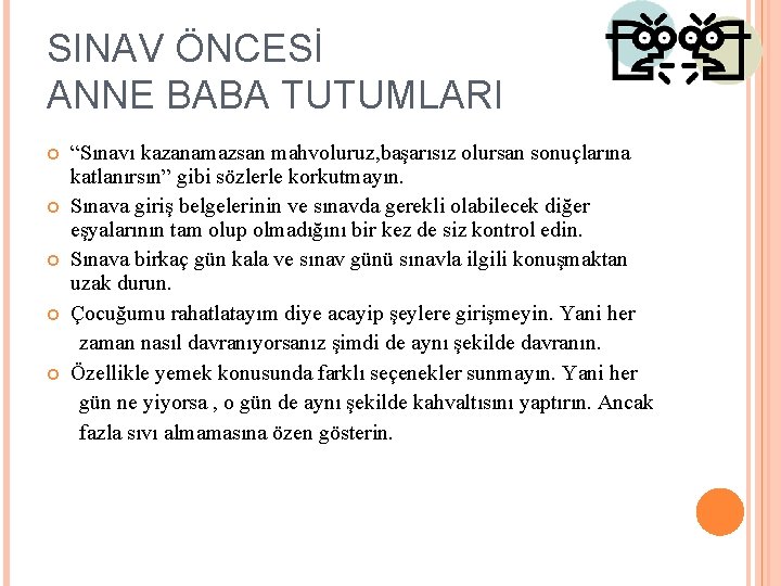 SINAV ÖNCESİ ANNE BABA TUTUMLARI “Sınavı kazanamazsan mahvoluruz, başarısız olursan sonuçlarına katlanırsın” gibi sözlerle