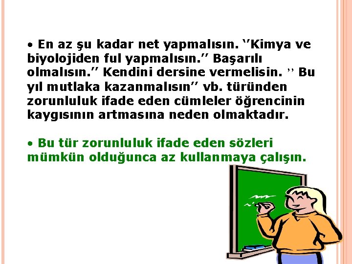  • En az şu kadar net yapmalısın. ‘’Kimya ve biyolojiden ful yapmalısın. ’’
