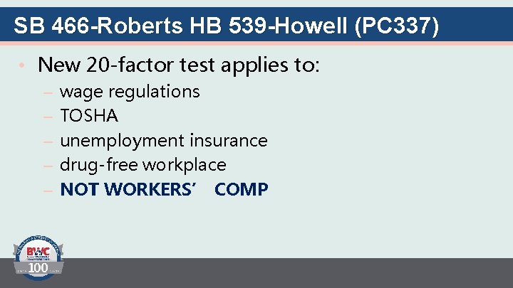 SB 466 -Roberts HB 539 -Howell (PC 337) • New 20 -factor test applies