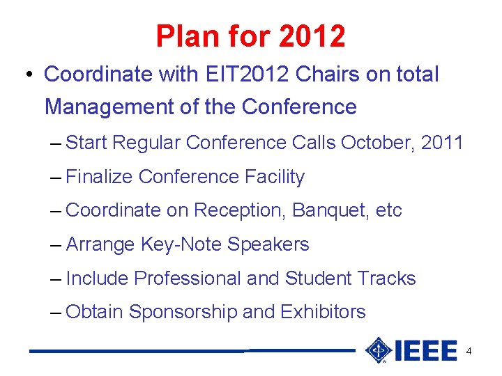 Plan for 2012 • Coordinate with EIT 2012 Chairs on total Management of the