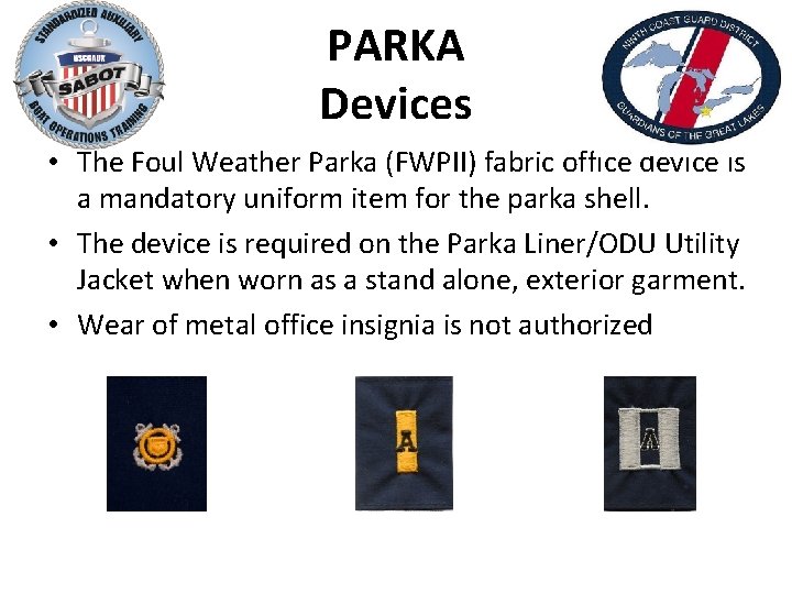 PARKA Devices • The Foul Weather Parka (FWPII) fabric office device is a mandatory