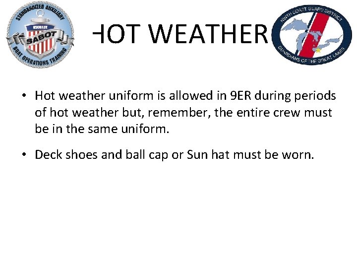 HOT WEATHER • Hot weather uniform is allowed in 9 ER during periods of