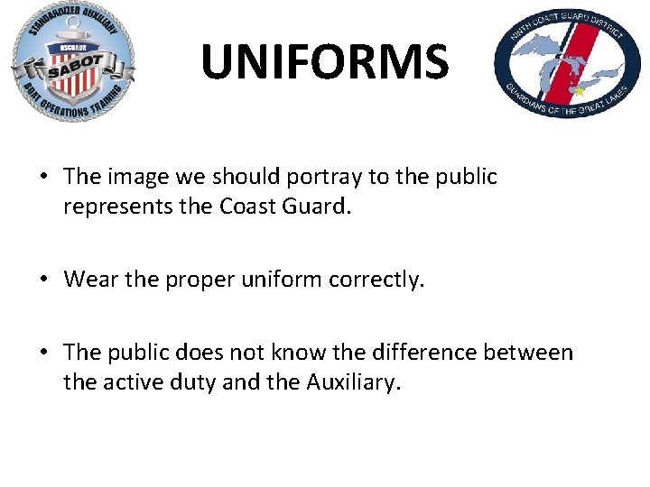 UNIFORMS • The image we should portray to the public represents the Coast Guard.