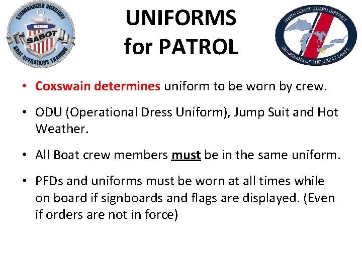 UNIFORMS for PATROL • Coxswain determines uniform to be worn by crew. • ODU