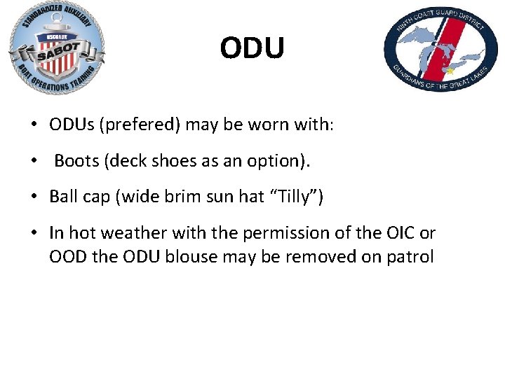 ODU • ODUs (prefered) may be worn with: • Boots (deck shoes as an