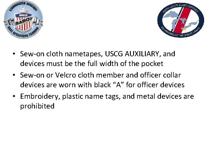  • Sew-on cloth nametapes, USCG AUXILIARY, and devices must be the full width