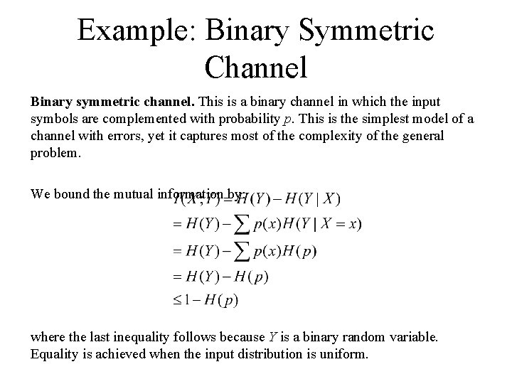 Example: Binary Symmetric Channel Binary symmetric channel. This is a binary channel in which