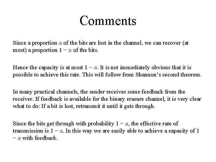 Comments Since a proportion α of the bits are lost in the channel, we