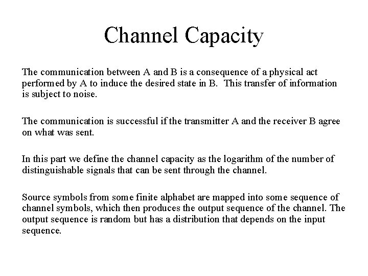 Channel Capacity The communication between A and B is a consequence of a physical