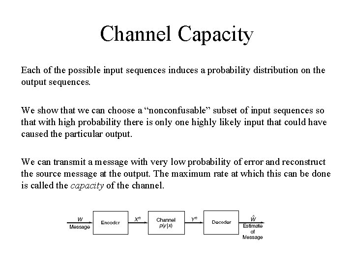 Channel Capacity Each of the possible input sequences induces a probability distribution on the