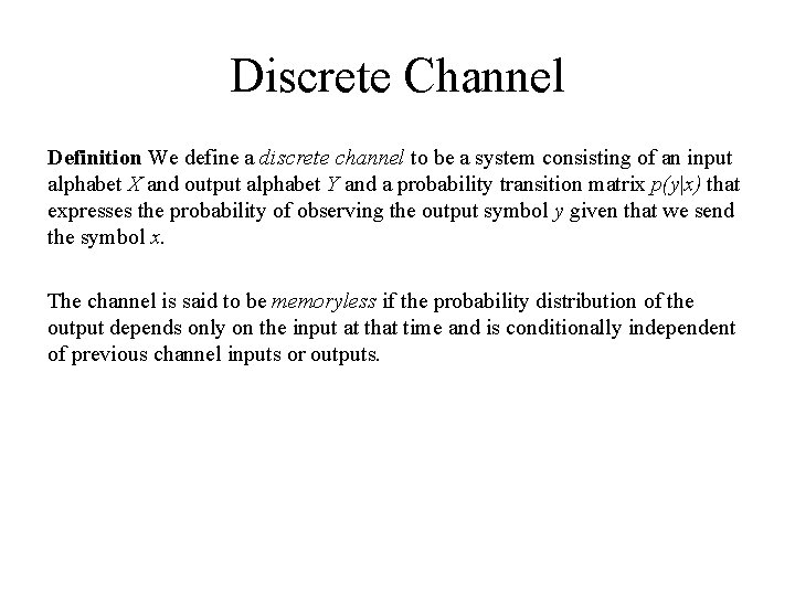 Discrete Channel Definition We define a discrete channel to be a system consisting of
