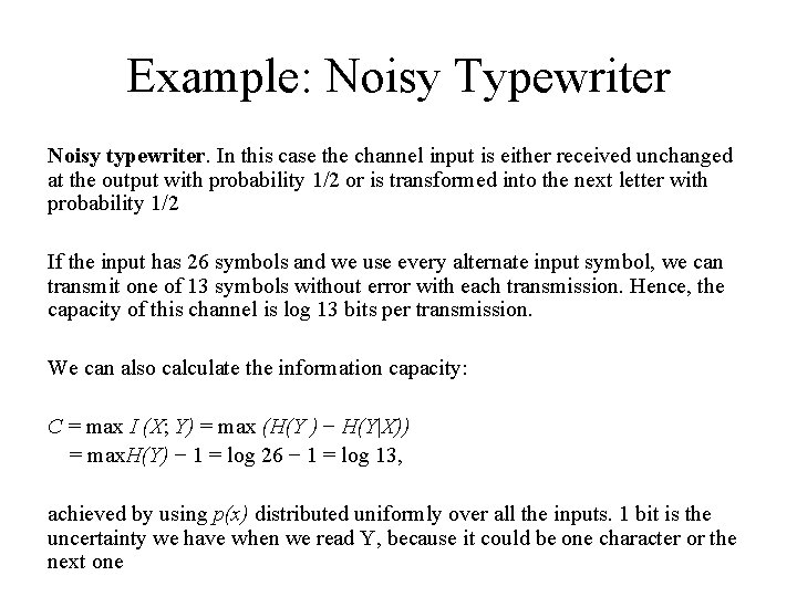 Example: Noisy Typewriter Noisy typewriter. In this case the channel input is either received