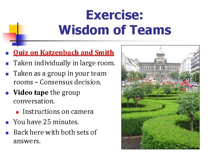 Exercise: Wisdom of Teams n n n Quiz on Katzenbach and Smith Taken individually