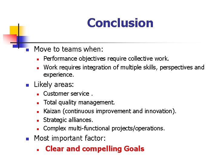 Conclusion n Move to teams when: n n n Likely areas: n n n