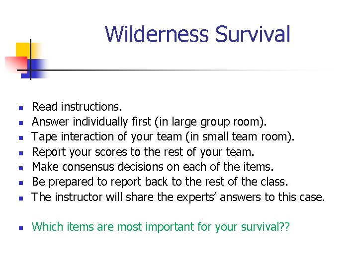 Wilderness Survival n Read instructions. Answer individually first (in large group room). Tape interaction