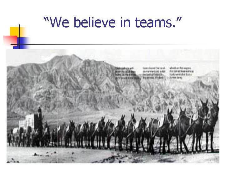 “We believe in teams. ” 