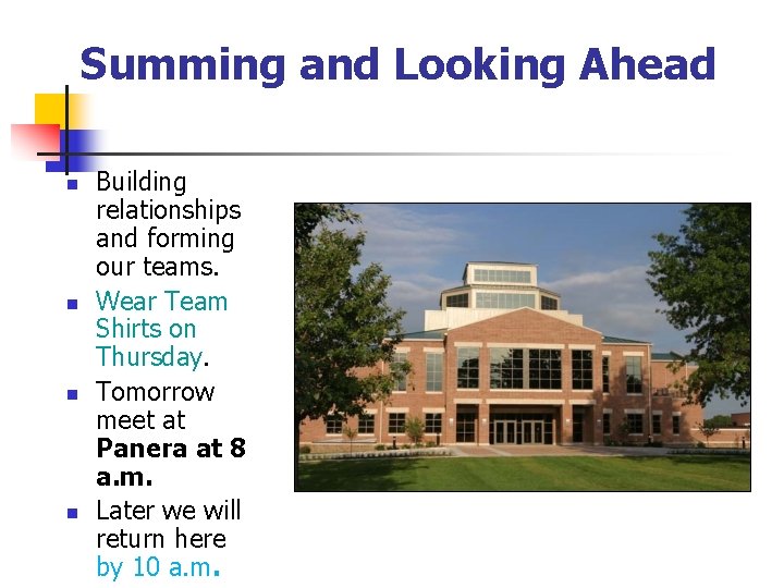 Summing and Looking Ahead n n Building relationships and forming our teams. Wear Team