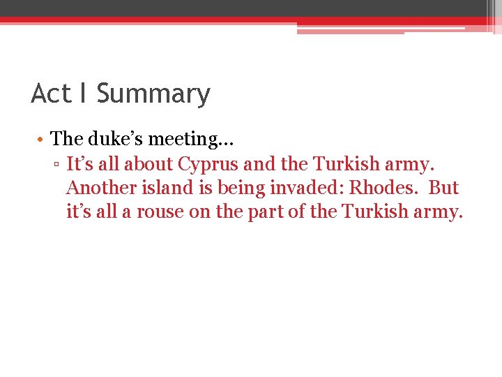 Act I Summary • The duke’s meeting… ▫ It’s all about Cyprus and the