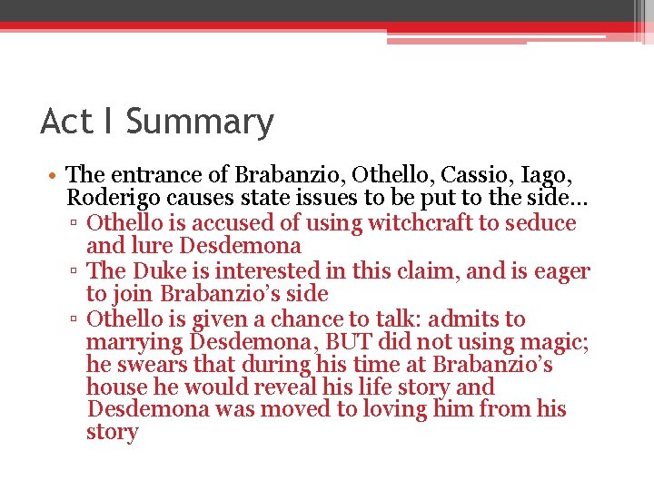 Act I Summary • The entrance of Brabanzio, Othello, Cassio, Iago, Roderigo causes state Act I Summary • The entrance of Brabanzio, Othello, Cassio, Iago, Roderigo causes state
