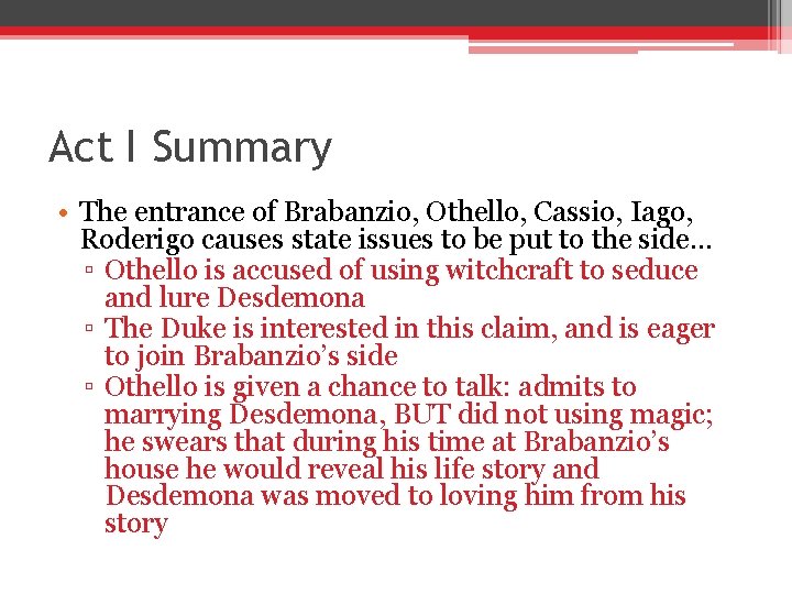 Act I Summary • The entrance of Brabanzio, Othello, Cassio, Iago, Roderigo causes state