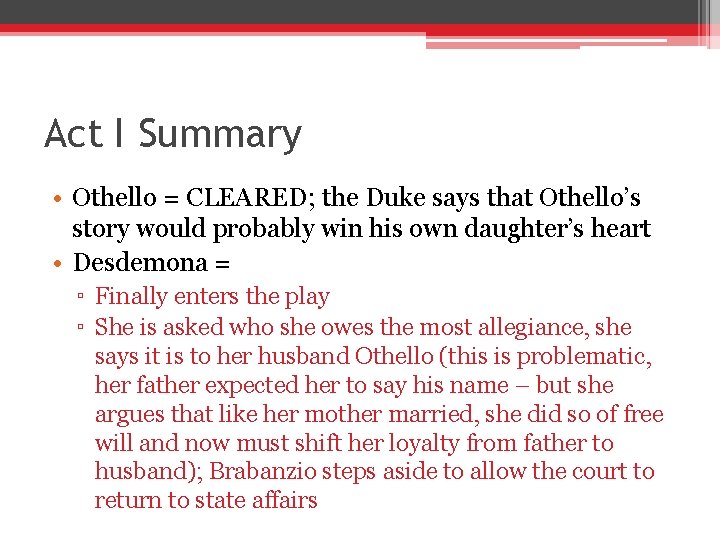 Act I Summary • Othello = CLEARED; the Duke says that Othello’s story would