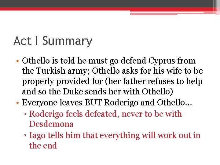 Act I Summary • Othello is told he must go defend Cyprus from the