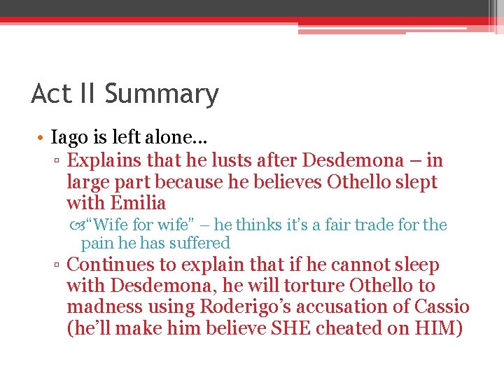 Act II Summary • Iago is left alone. . . ▫ Explains that he Act II Summary • Iago is left alone. . . ▫ Explains that he
