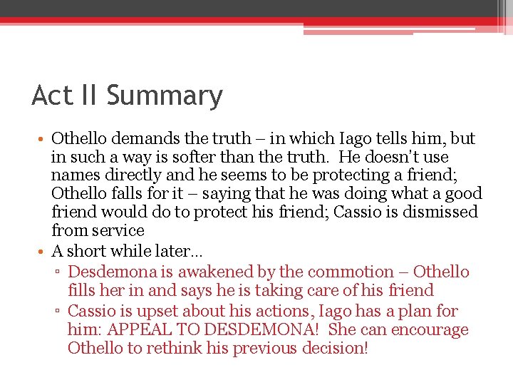Act II Summary • Othello demands the truth – in which Iago tells him,