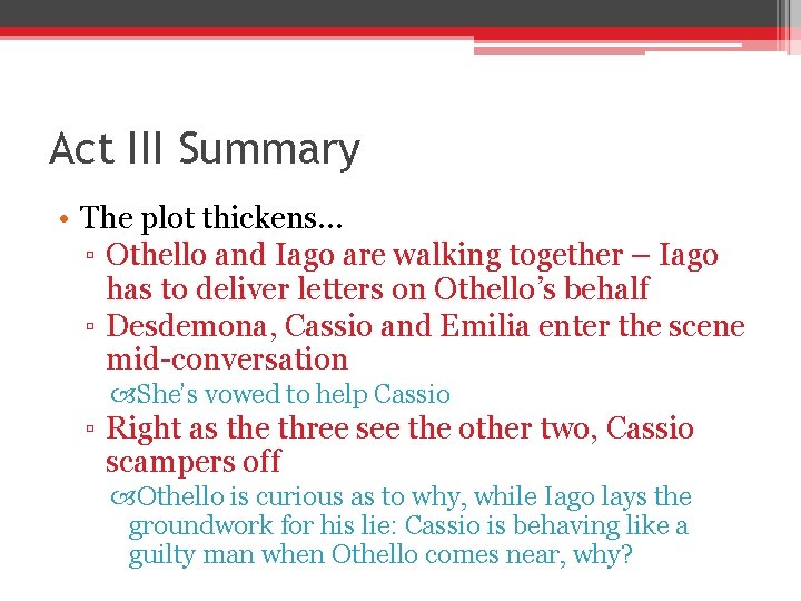 Act III Summary • The plot thickens… ▫ Othello and Iago are walking together