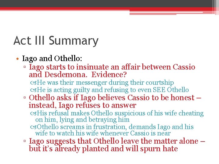 Act III Summary • Iago and Othello: ▫ Iago starts to insinuate an affair Act III Summary • Iago and Othello: ▫ Iago starts to insinuate an affair