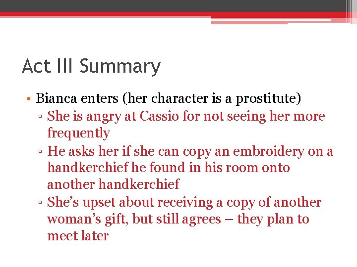 Act III Summary • Bianca enters (her character is a prostitute) ▫ She is