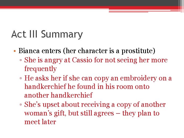 Act III Summary • Bianca enters (her character is a prostitute) ▫ She is Act III Summary • Bianca enters (her character is a prostitute) ▫ She is